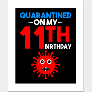 Quarantine On My 11th Birthday Posters and Art